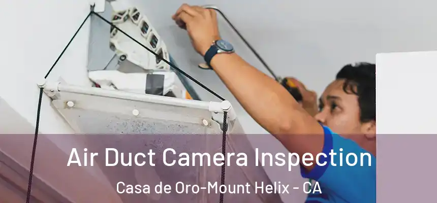  Air Duct Camera Inspection Casa de Oro-Mount Helix - CA