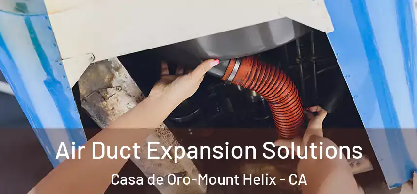  Air Duct Expansion Solutions Casa de Oro-Mount Helix - CA