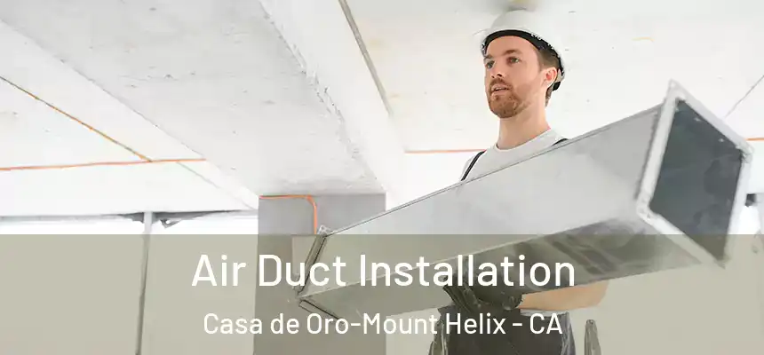  Air Duct Installation Casa de Oro-Mount Helix - CA