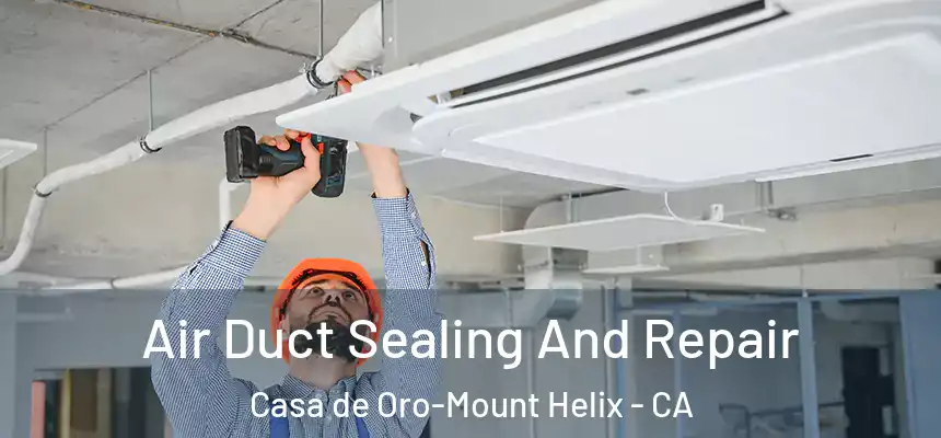  Air Duct Sealing And Repair Casa de Oro-Mount Helix - CA
