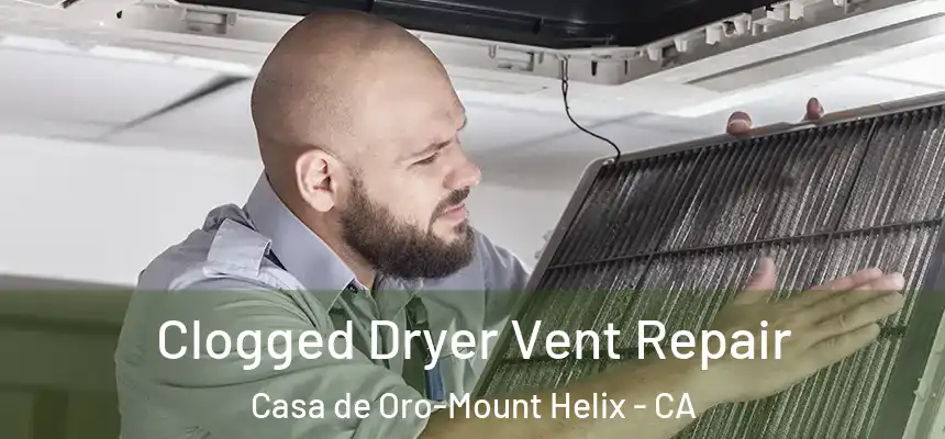  Clogged Dryer Vent Repair Casa de Oro-Mount Helix - CA