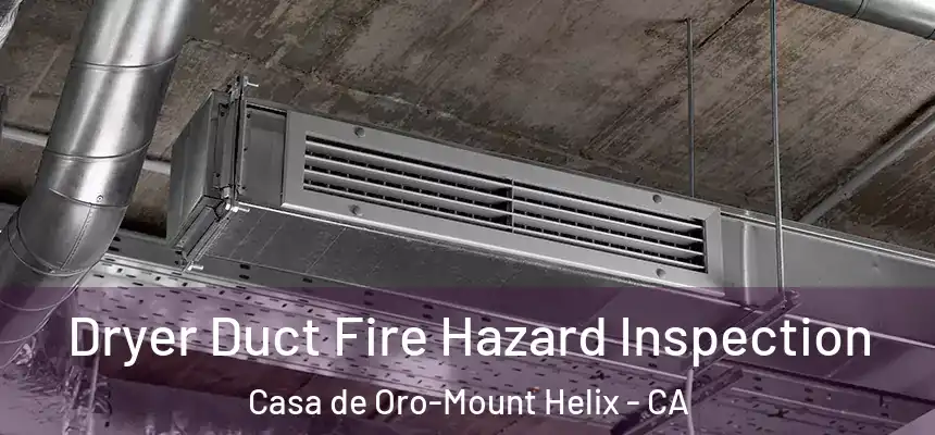  Dryer Duct Fire Hazard Inspection Casa de Oro-Mount Helix - CA