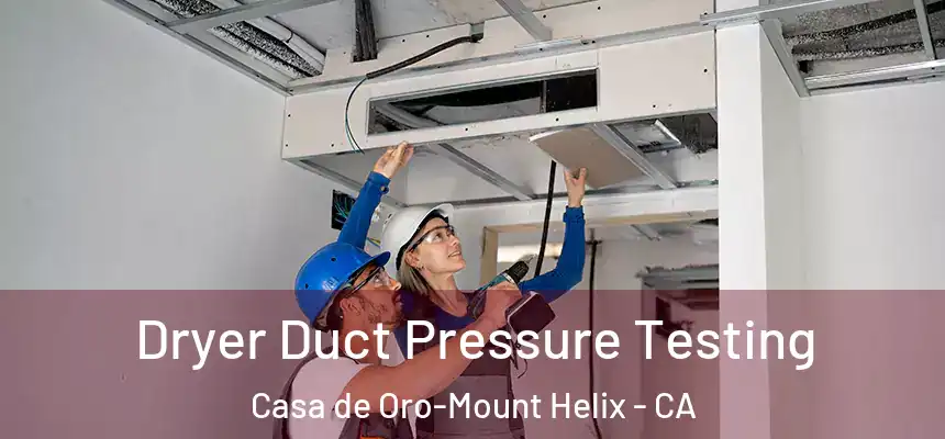 Dryer Duct Pressure Testing Casa de Oro-Mount Helix - CA
