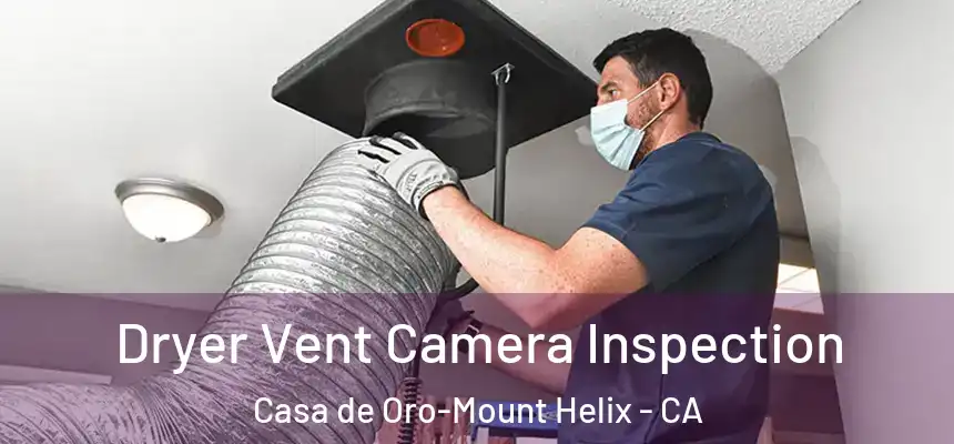  Dryer Vent Camera Inspection Casa de Oro-Mount Helix - CA