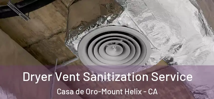  Dryer Vent Sanitization Service Casa de Oro-Mount Helix - CA