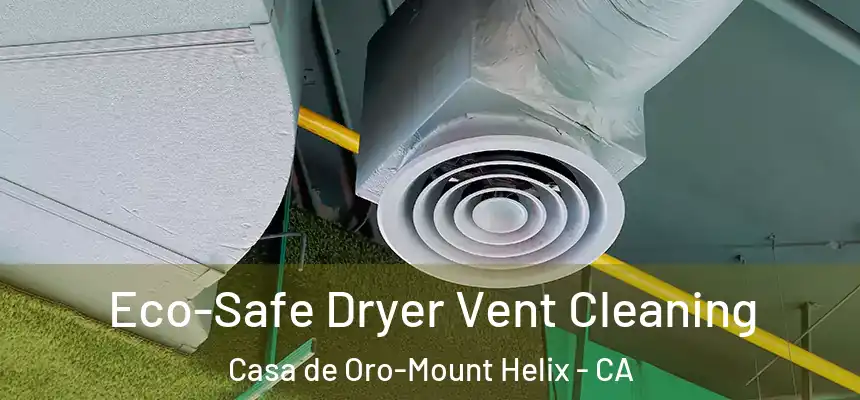 Eco-Safe Dryer Vent Cleaning Casa de Oro-Mount Helix - CA