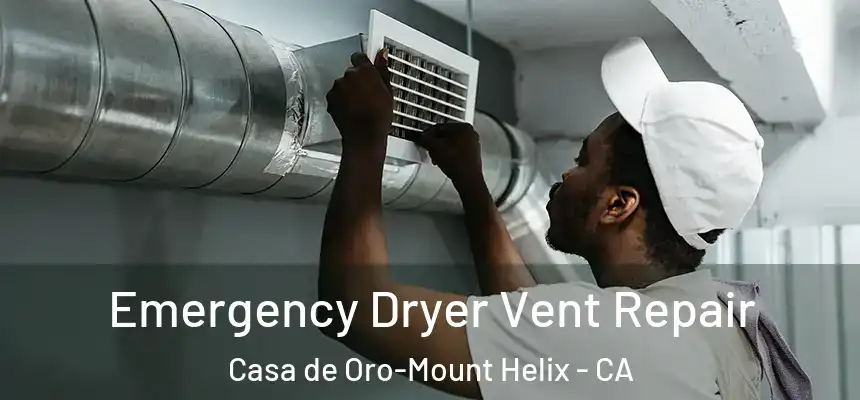  Emergency Dryer Vent Repair Casa de Oro-Mount Helix - CA