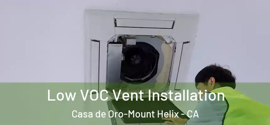  Low VOC Vent Installation Casa de Oro-Mount Helix - CA