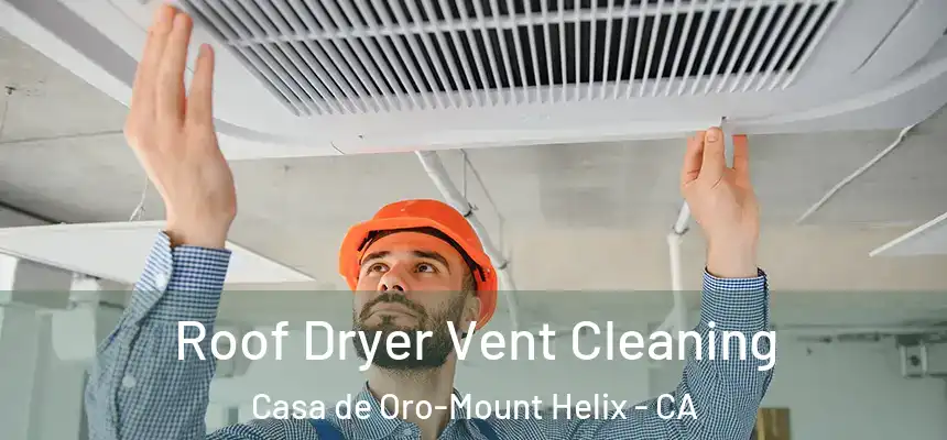  Roof Dryer Vent Cleaning Casa de Oro-Mount Helix - CA