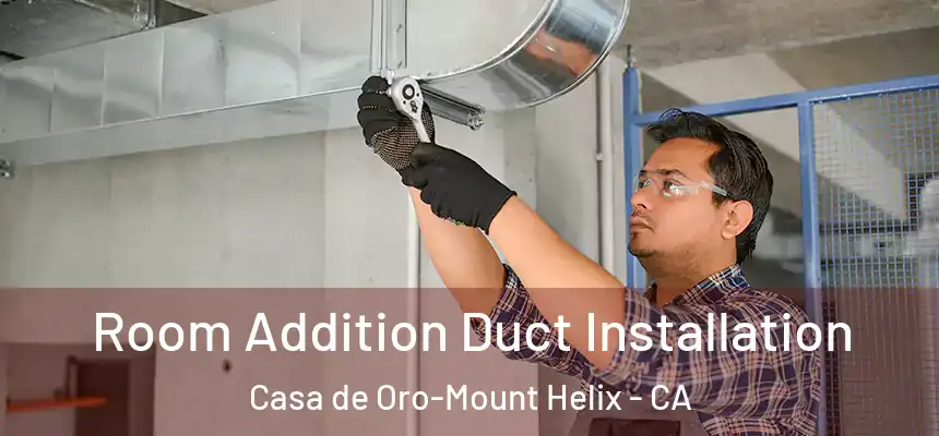  Room Addition Duct Installation Casa de Oro-Mount Helix - CA